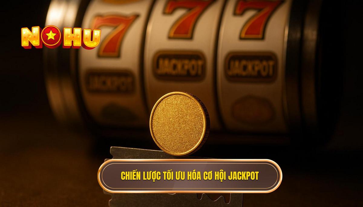 Chiến Lược Tối Ưu Hóa Cơ Hội Chinh Phục Jackpot