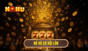 thumb - nổ hũ cơ hội lớn