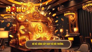 Quay Hũ Đổi Thưởng: Bí Quyết Chơi Online Hiệu Quả Tại NỔ HŨ