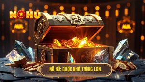 Đổi Thưởng Cược Nhỏ Trúng Lớn: Bí Quyết Làm Giàu Tại NỔ HŨ