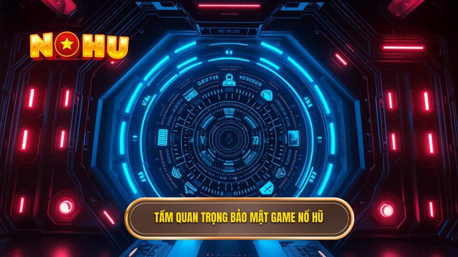 Cổng Game Nổ Hũ Bảo Mật Tuyệt Đối: Tiêu Chí Vàng Cho Người Chơi Thời Đại Số 1 1. Tầm quan trọng bảo mật game nổ hũ