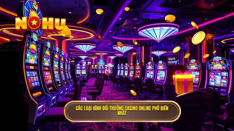 Đổi Thưởng Casino Online: Hành Trình Chinh Phục Đỉnh Cao Giải Trí Tại NỔ HŨ 2 Các loại hình đổi thưởng casino online phổ biến nhất