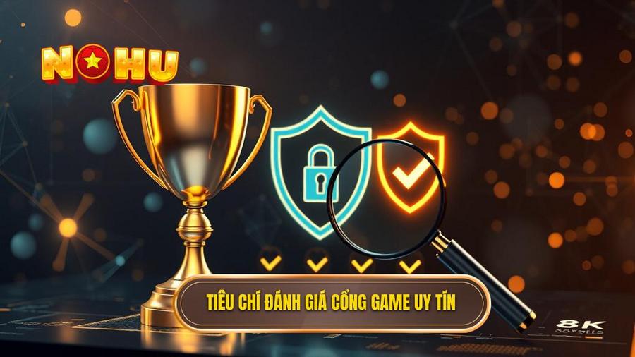 Đổi thưởng online uy tín: Cẩm nang toàn diện để lựa chọn sân chơi an toàn 2 Tiêu chí đánh giá cổng game uy tín