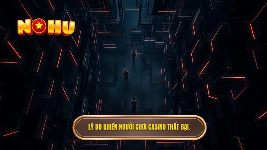 Đổi Thưởng Casino Online: Hành Trình Chinh Phục Đỉnh Cao Giải Trí Tại NỔ HŨ 3 Lý do khiến người chơi casino thất bại