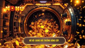 Nổ Hũ_ Game đổi thưởng đẳng cấp.