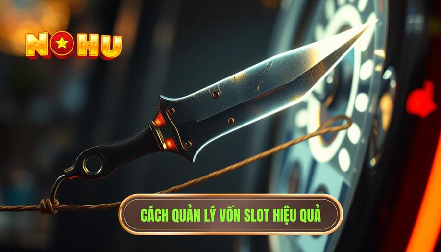 Những điều ít ai nói trước khi bước vào thế giới nổ hũ: Sự thật phía sau những vòng quay 2 Quản lý vốn: Con dao hai lưỡi trong thế giới Slot
