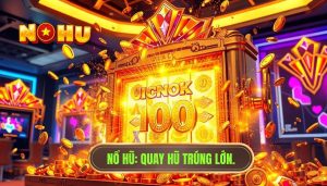Quay hũ online liệu có mang lại cơ hội trúng lớn bất ngờ