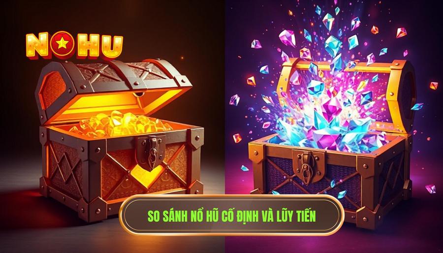 Nổ hũ cố định và nổ hũ lũy tiến khác nhau ra sao? Cẩm nang chi tiết từ chuyên gia 2 So sánh chi tiết: Nổ hũ cố định và nổ hũ lũy tiến khác nhau ra sao?