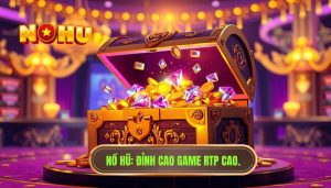 Game nổ hũ RTP cao là gì? Chìa khóa vàng để chinh phục mọi hũ thưởng